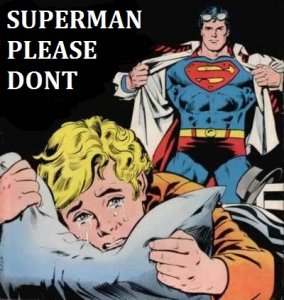 Superman Don&#39;t.jpeg
