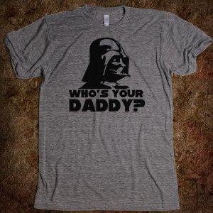 who-s-your-daddy-darth-vader-star-wars-parody-t-shirt.american-apparel-unisex-athletic-tee.athletic-grey.w760h760.jpg